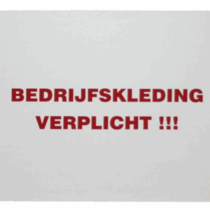 Bord "Bedrijfskleding verplicht"